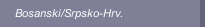Bosanski/Srpsko-Hrv.